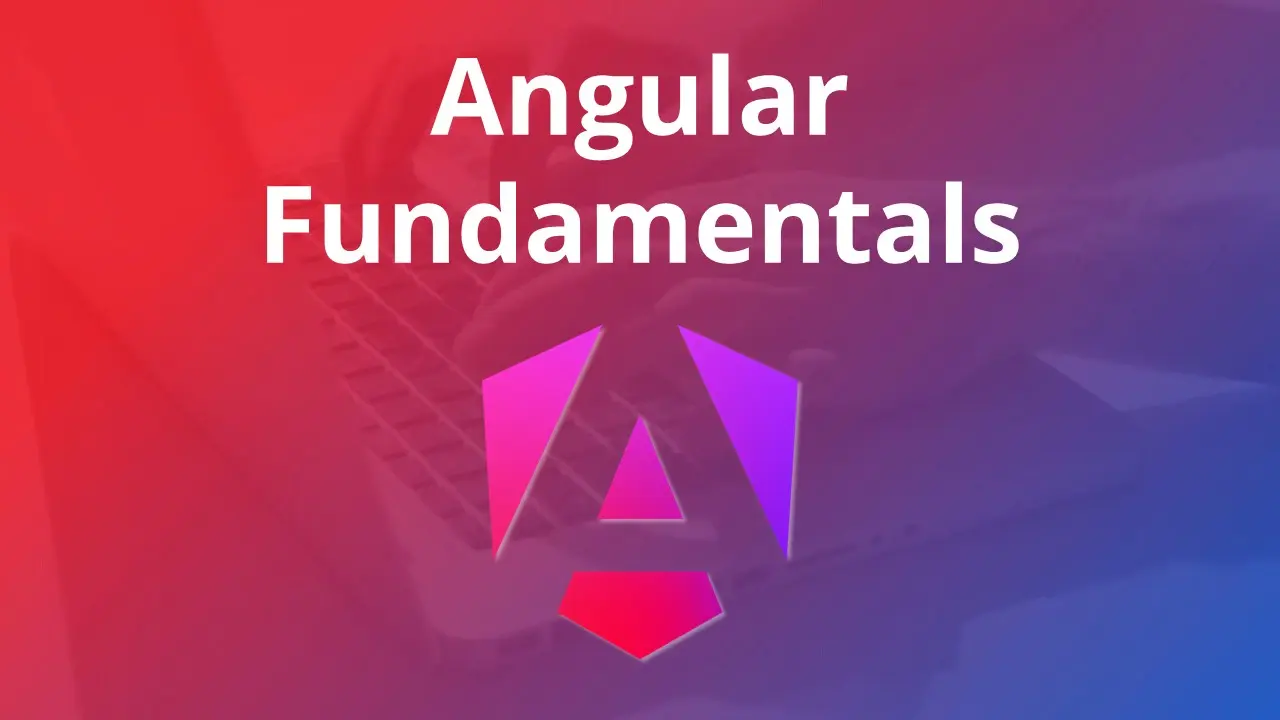 Angular Fundamentals