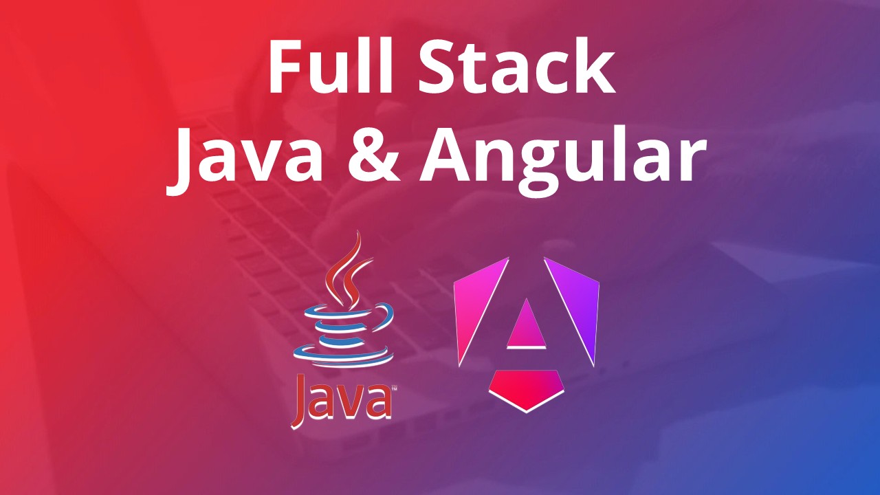 Full Stack Java & Angular